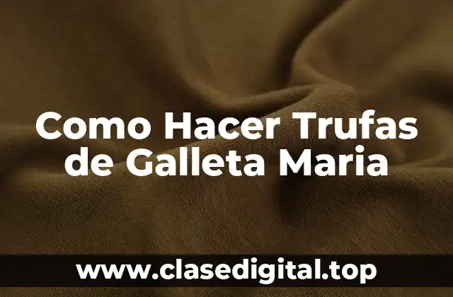 ¿Qué Son las Trufas de Galleta Maria?