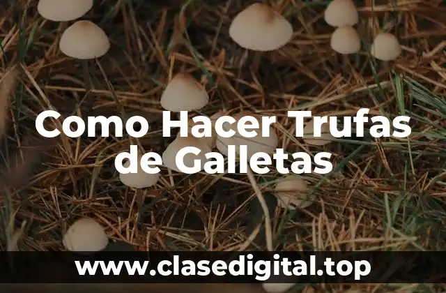 Como Hacer Trufas de Galletas