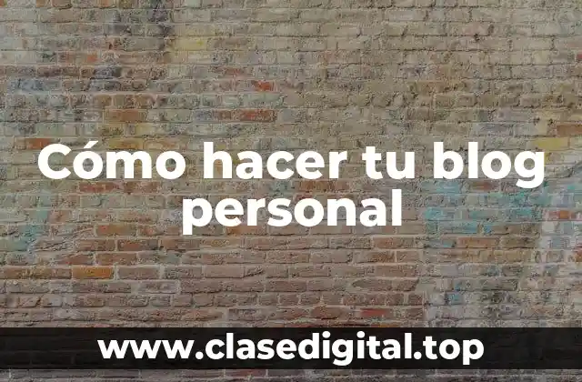 Cómo hacer tu blog personal