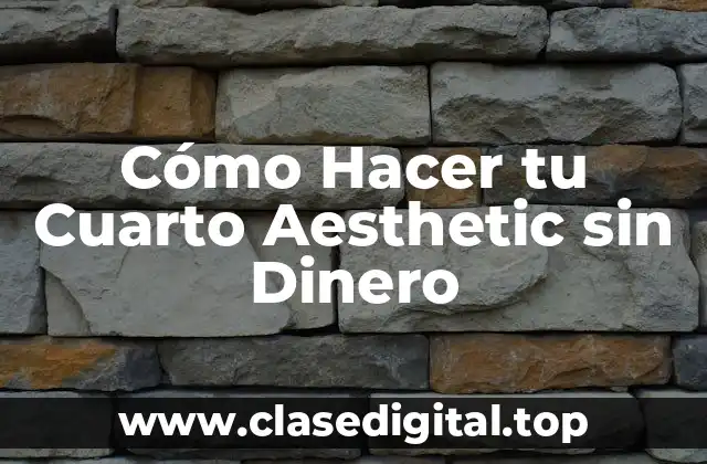 Cómo Hacer tu Cuarto Aesthetic sin Dinero
