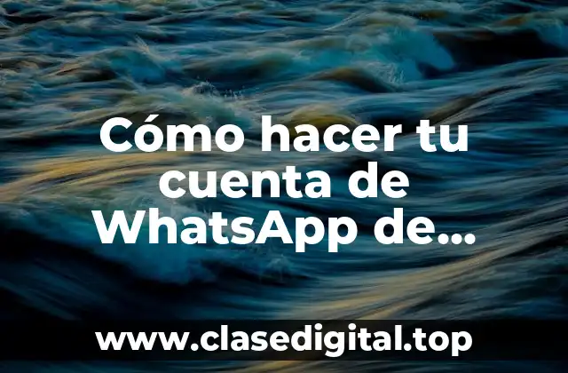 Cómo hacer tu cuenta de WhatsApp de empresa