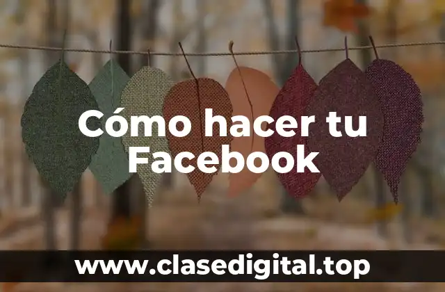 Cómo hacer tu Facebook