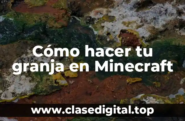 Cómo hacer tu granja en Minecraft