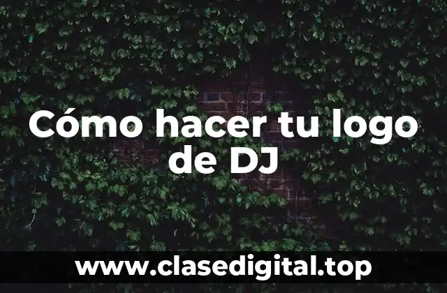 Cómo hacer tu logo de DJ