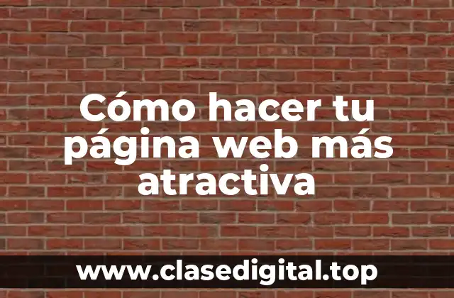 Cómo hacer tu página web más atractiva