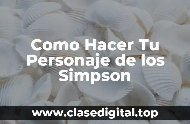 Como Hacer Tu Personaje de los Simpson