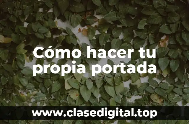 Cómo hacer tu propia portada