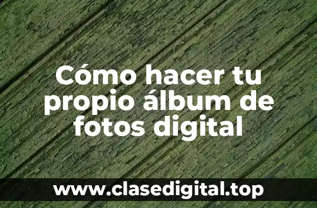 Cómo hacer tu propio álbum de fotos digital