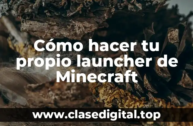 Cómo hacer tu propio launcher de Minecraft