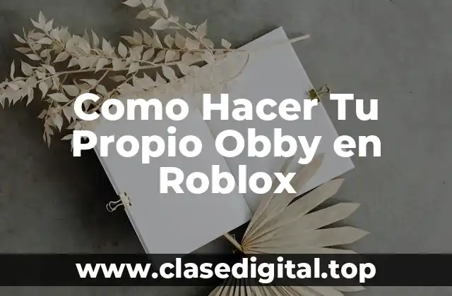 Como Hacer Tu Propio Obby en Roblox