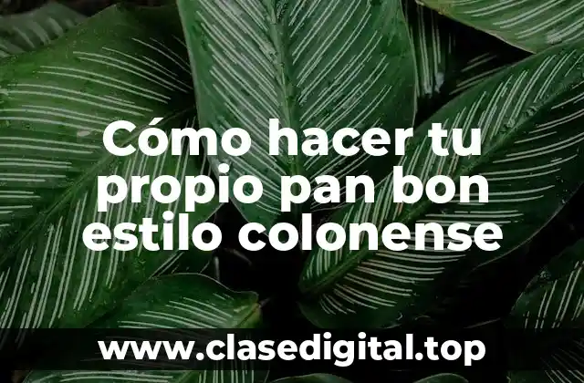 Cómo hacer tu propio pan bon estilo colonense