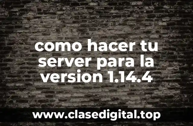 como hacer tu server para la version 1.14.4