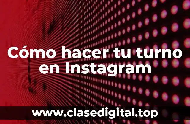 Cómo hacer tu turno en Instagram
