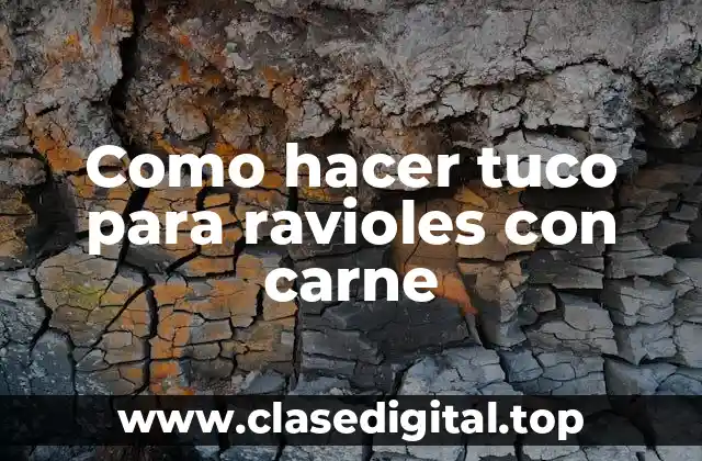 Como hacer tuco para ravioles con carne