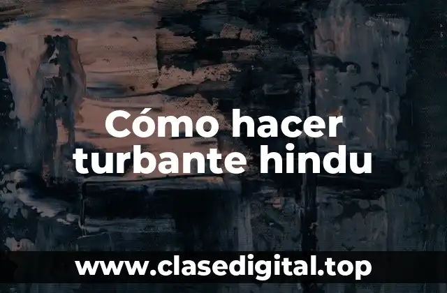 Cómo hacer turbante hindu