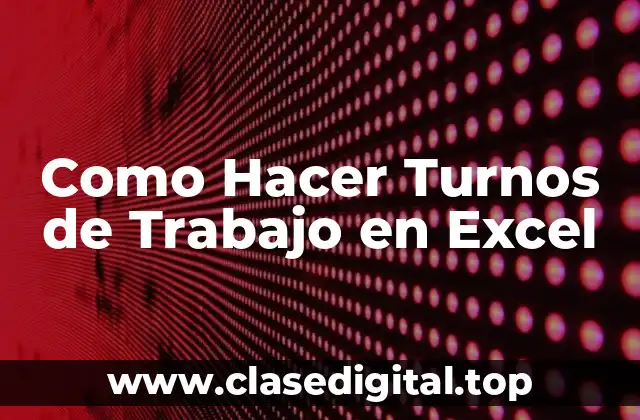 Como Hacer Turnos de Trabajo en Excel