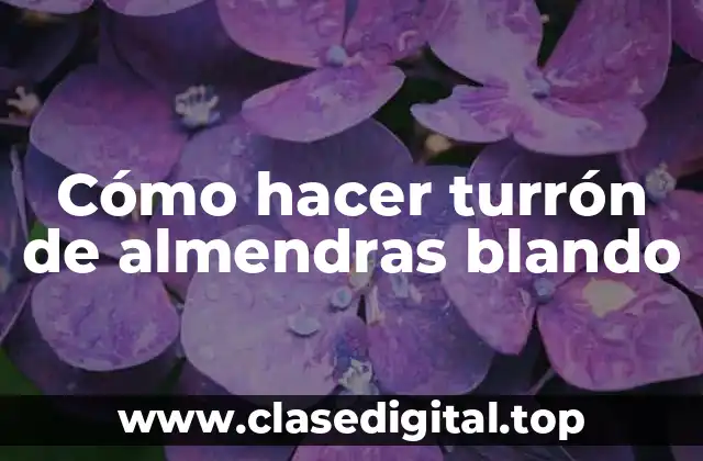 Cómo hacer turrón de almendras blando