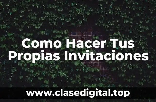 Como Hacer Tus Propias Invitaciones