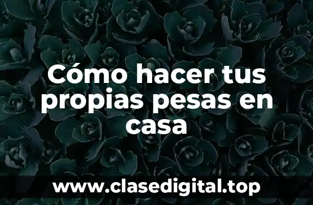 Cómo hacer tus propias pesas en casa