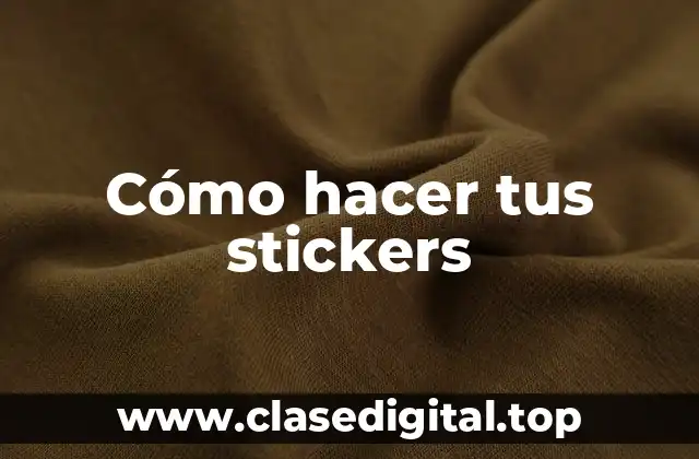 Cómo hacer tus stickers