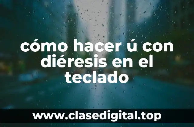 ¿Qué es la ú con diéresis y para qué se utiliza?