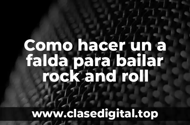 Como hacer un a falda para bailar rock and roll