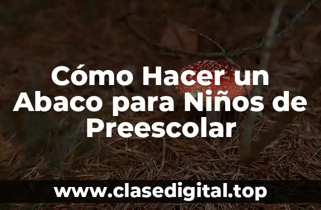 Cómo Hacer un Abaco para Niños de Preescolar