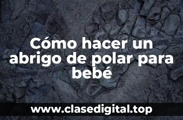Qué es un abrigo de polar para bebé y para qué sirve