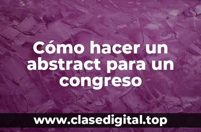 Cómo hacer un abstract para un congreso