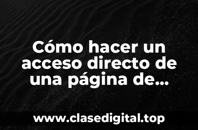 Cómo hacer un acceso directo de una página de internet