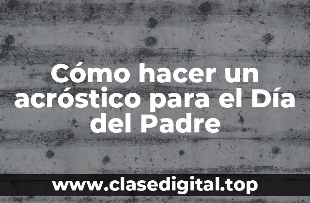 Cómo hacer un acróstico para el Día del Padre
