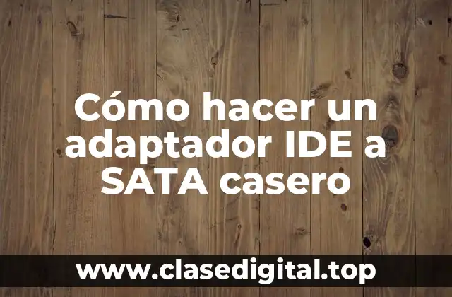 Cómo hacer un adaptador IDE a SATA casero