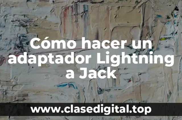 Cómo hacer un adaptador Lightning a Jack