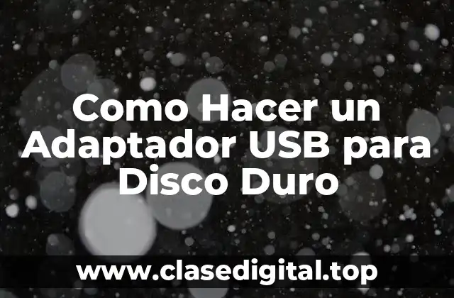 Como Hacer un Adaptador USB para Disco Duro