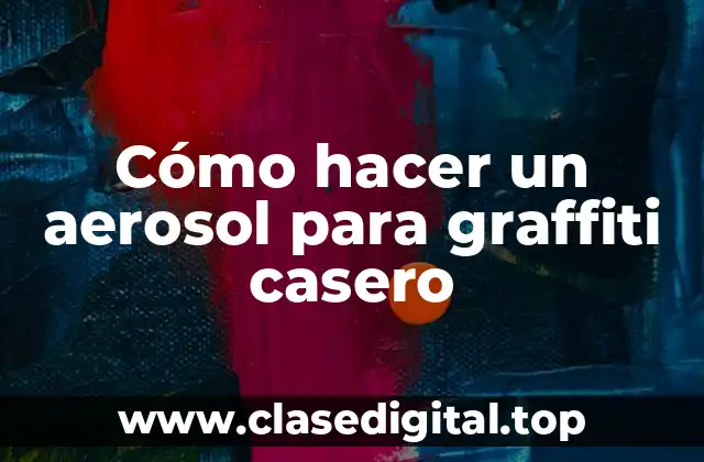 Cómo hacer un aerosol para graffiti casero