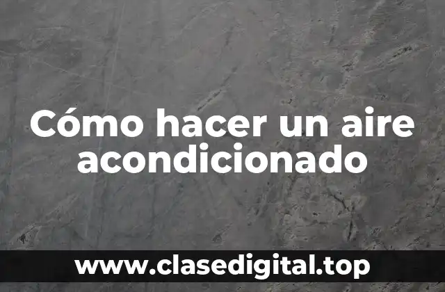 Cómo hacer un aire acondicionado