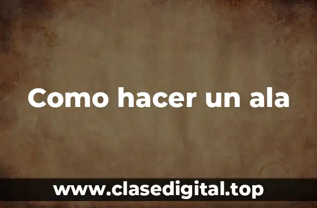 Como hacer un ala
