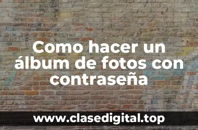 Como hacer un álbum de fotos con contraseña