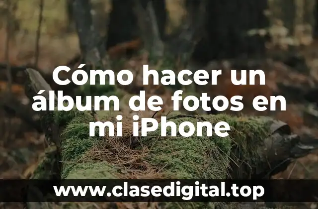 Cómo hacer un álbum de fotos en mi iPhone