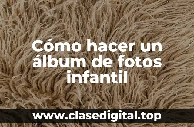 ¿Qué es un álbum de fotos infantil?