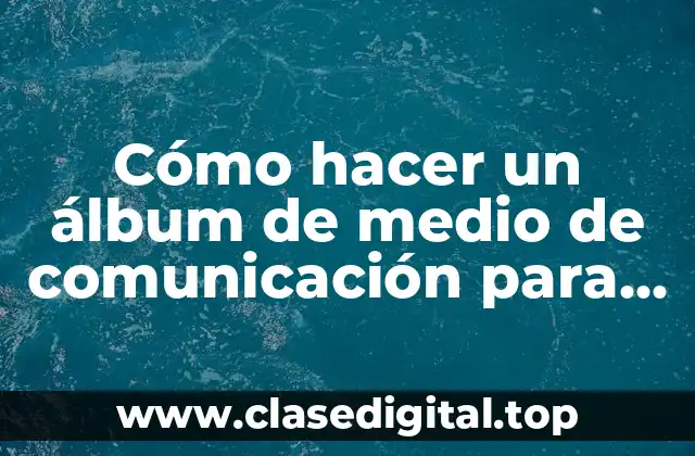 Cómo hacer un álbum de medio de comunicación para niños
