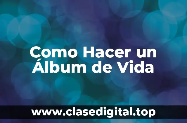 Como Hacer un Álbum de Vida