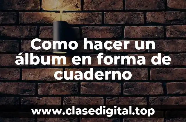 Como hacer un álbum en forma de cuaderno