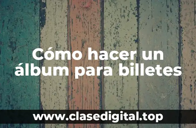 Cómo hacer un álbum para billetes