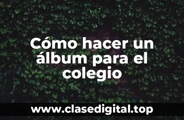 Cómo hacer un álbum para el colegio