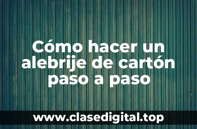 Cómo hacer un alebrije de cartón paso a paso
