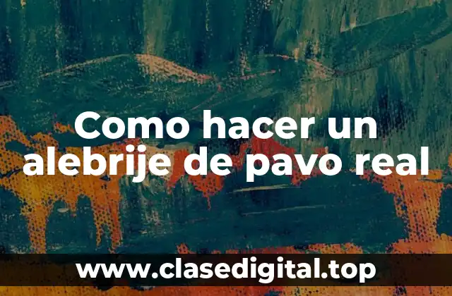 Como hacer un alebrije de pavo real