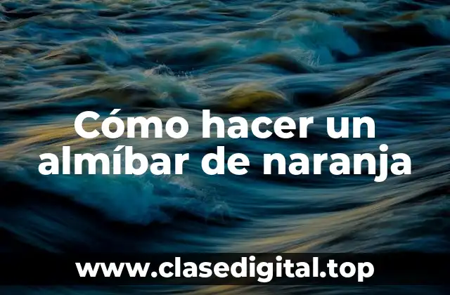 Cómo hacer un almíbar de naranja