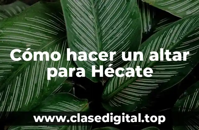 Cómo hacer un altar para Hécate