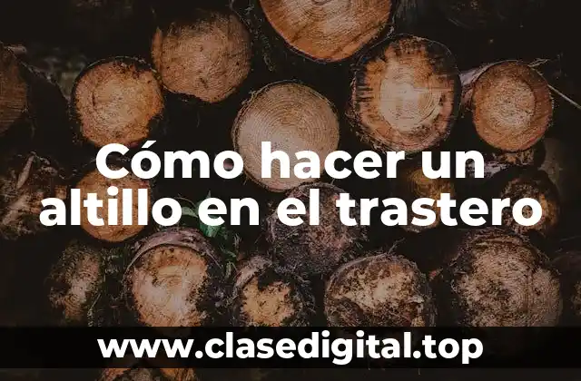 Cómo hacer un altillo en el trastero